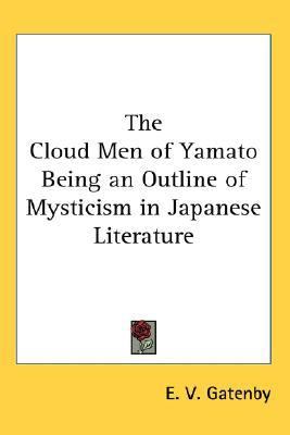 Cloud Men of Yamato Being an Outline of Mysticism in Japanese Literature  N/A 9780548007297 Front Cover