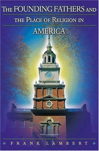 Founding Fathers and the Place of Religion in America   2003 9780691088297 Front Cover