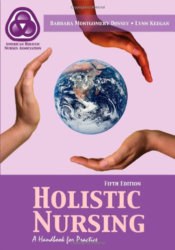 Holistic Nursing A Handbook for Practice 5th 2009 (Revised) 9780763754297 Front Cover