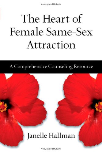 Heart of Female Same-Sex Attraction A Comprehensive Counseling Resource  2008 9780830834297 Front Cover