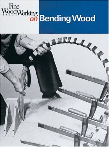 Fine Woodworking on Bending Wood 35 Articles N/A 9780918804297 Front Cover