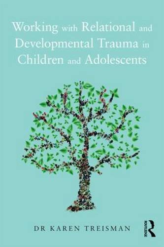 Working with Relational and Developmental Trauma in Children and Adolescents   2017 9781138935297 Front Cover