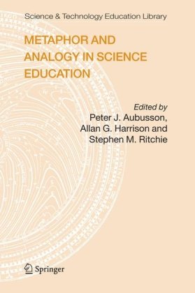 Metaphor and Analogy in Science Education   2006 9781402038297 Front Cover