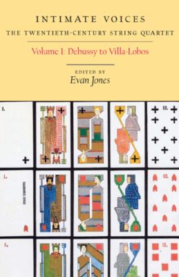 Intimate Voices - the Twentieth-Century String Quartet Debussy to Villa-Lobos  2009 9781580462297 Front Cover