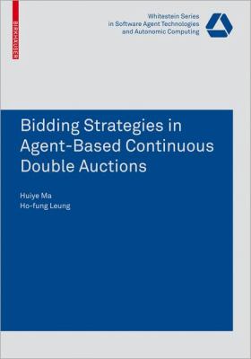 Bidding Strategies in Agent-Based Continuous Double Auctions   2008 9783764387297 Front Cover