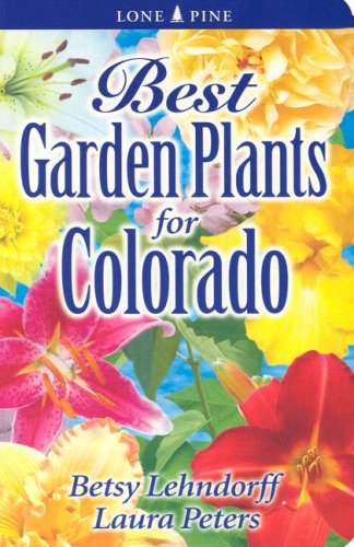 Best Garden Plants for Colorado   2007 (Revised) 9789768200297 Front Cover