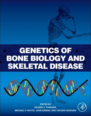 Genetics of Bone Biology and Skeletal Disease   2013 9780123878298 Front Cover