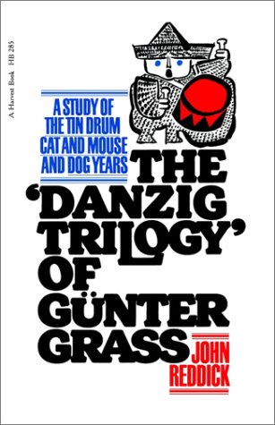 Danzig Trilogy of Gunter Grass A Study of the Tin Drum, Cat and Mouse, and Dog Years  1975 9780156238298 Front Cover