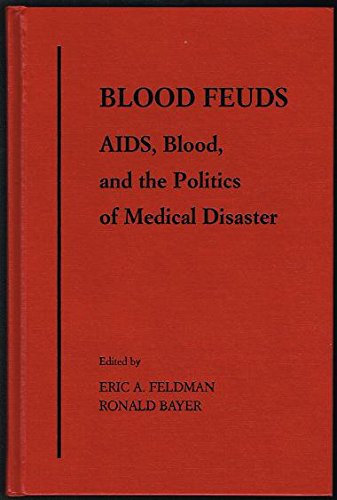 Blood Feuds AIDS, Blood, and the Politics of Medical Disaster  1999 9780195129298 Front Cover