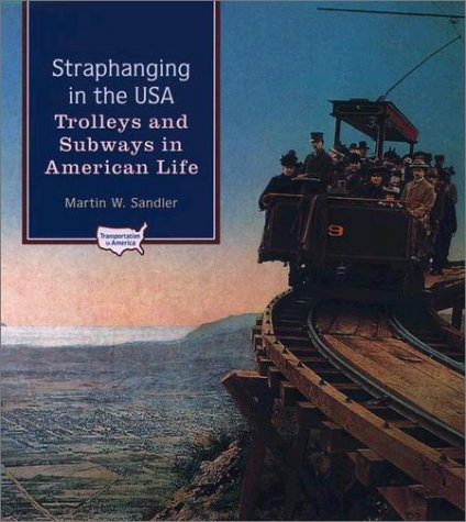 Straphanging in the USA Trolleys and Subways in American Life  2003 9780195132298 Front Cover