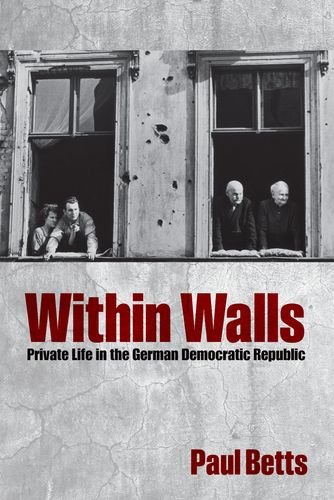 Within Walls Private Life in the German Democratic Republic  2012 9780199668298 Front Cover