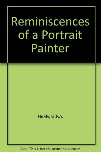 Reminiscences of a Portrait Painter   1970 (Reprint) 9780306718298 Front Cover