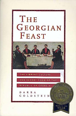 Georgian Feast Vibrant Culture and Savory Food of the Republic of Georgia  1999 9780520219298 Front Cover