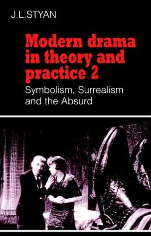 Modern Drama in Theory and Practice Symbolism, Surrealism and the Absurd  1983 9780521296298 Front Cover