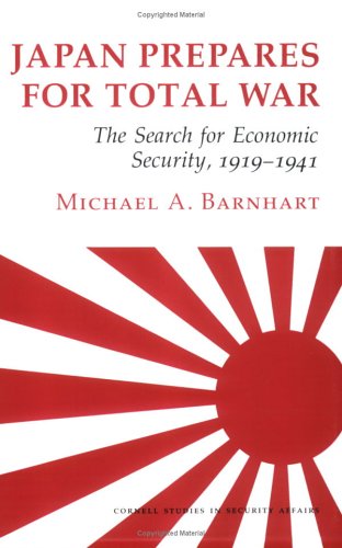 Japan Prepares for Total War The Search for Economic Security, 1919-1941  2013 9780801495298 Front Cover