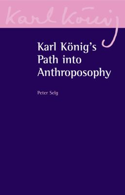 Karl Konig's Path into Anthroposophy Reflections from His Diaries  2008 9780863156298 Front Cover