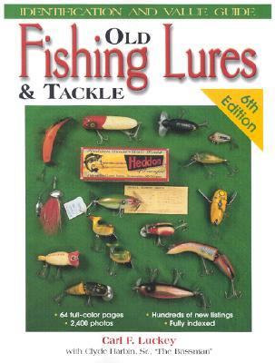 Old Fishing Lures and Tackle  6th 2002 (Revised) 9780873494298 Front Cover