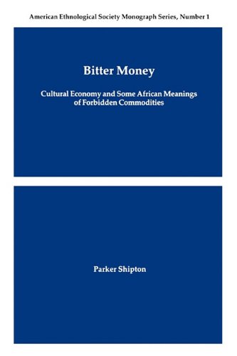 Bitter Money Cultural Economy and Some African Meanings of Forbidden Commodities  1989 9780913167298 Front Cover