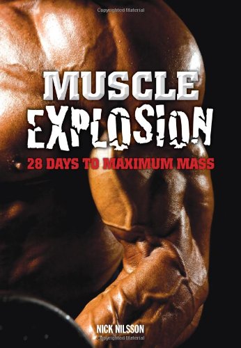 Muscle Explosion 28 Days to Maximum Mass  2011 9780972410298 Front Cover