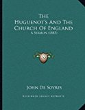 Huguenot's and the Church of England A Sermon (1885) N/A 9781165642298 Front Cover