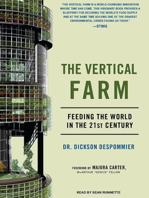 The Vertical Farm: Feeding Ourselves and the World in the 21st Century  2010 9781400118298 Front Cover