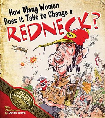 How Many Women Does It Take to Change a Redneck?   2006 9781401603298 Front Cover