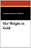 Her Weight in Gold  N/A 9781434427298 Front Cover