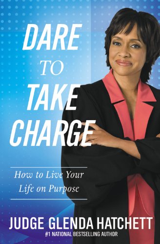 Dare to Take Charge How to Live Your Life on Purpose  2012 9781599953298 Front Cover