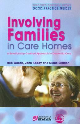 Involving Families in Care Homes A Relationship-Centred Approach to Dementia Care  2007 9781843102298 Front Cover