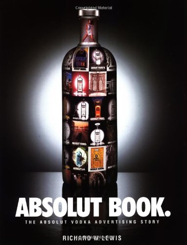 Absolut Book The Absolut Vodka Advertising Story  1996 9781885203298 Front Cover