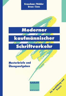 Moderner Kaufmï¿½nnischer Schriftverkehr Musterbriefe Mit ï¿½bungsaufgaben  1994 9783409197298 Front Cover