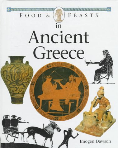 Food and Feasts in Ancient Greece N/A 9780027263299 Front Cover