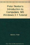 Windows 3.1 : A Tutorial to Accompany Peter Norton's Introduction to Computers N/A 9780028013299 Front Cover