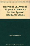 Hollywood vs. America : Popular Culture and the War Against Traditional Values N/A 9780060169299 Front Cover