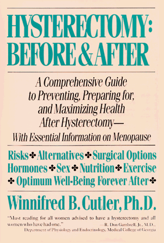Hysterectomy Before and After A Comprehensive Guide to Preventing, Preparing for, and Maximizing Health Reprint  9780060916299 Front Cover