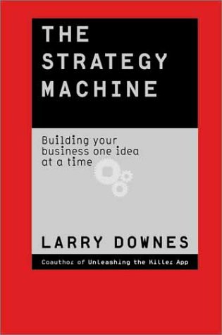 Strategy Machine Building Your Business One Idea at a Time  2002 9780066211299 Front Cover