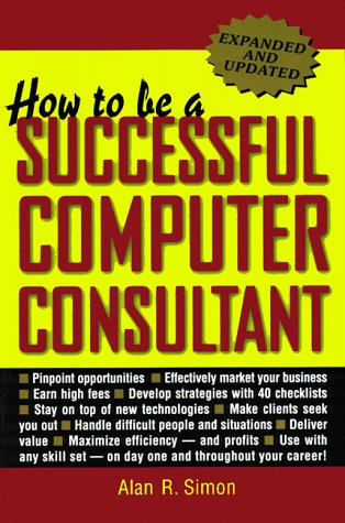 How to Be a Successful Computer Consultant  4th 1998 (Revised) 9780070580299 Front Cover