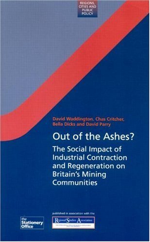 Out of the Ashes? The Social Impact of Industrial Contraction and Regeneration on Britain's Mining Communities  2001 9780117027299 Front Cover