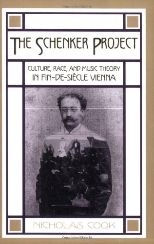 Schenker Project Culture, Race, and Music Theory in Fin-De-siï¿½cle Vienna  2010 9780199744299 Front Cover