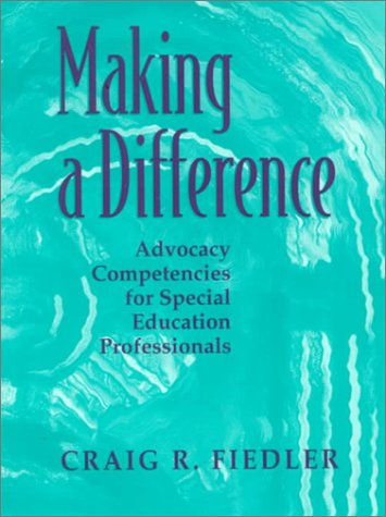 Making a Difference : Advocacy Competencies for Special Education Professionals 1st 2000 9780205306299 Front Cover