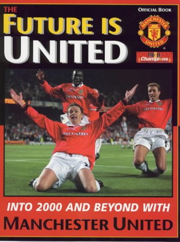 Future Is United into 2000 and Beyond with Manchester United   1999 9780233998299 Front Cover