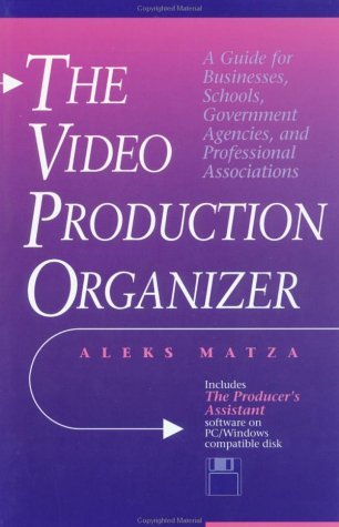 Video Production Organizer A Guide for Businesses, Schools, Agencies and Professional Associations  1995 9780240802299 Front Cover