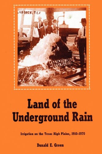 Land of the Underground Rain Irrigation on the Texas High Plains, 1910-1970  1973 9780292746299 Front Cover