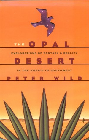 Opal Desert Explorations of Fantasy and Reality in the American Southwest  1999 9780292791299 Front Cover