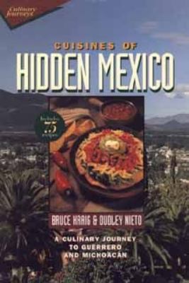 Cuisines of Hidden Mexico A Culinary Journey to Guerrero and Michoacan  1995 9780471121299 Front Cover