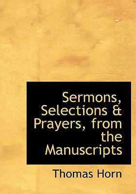 Sermons, Selections a Prayers, from the Manuscripts:   2008 9780554659299 Front Cover