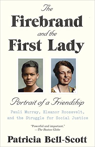 Firebrand and the First Lady Portrait of a Friendship: Pauli Murray, Eleanor Roosevelt, and the Struggle for Social Justice N/A 9780679767299 Front Cover