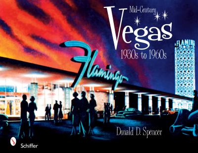 Mid-Century Vegas 1930s To 1960s  2008 9780764331299 Front Cover