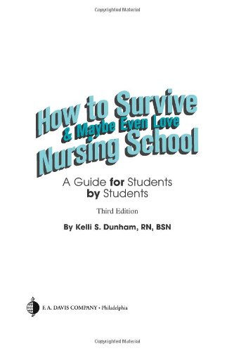 How to Survive and Maybe Even Love Nursing School A Guide for Students by Students 3rd 2008 (Revised) 9780803618299 Front Cover