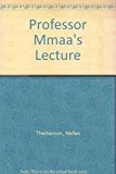 Professor Mmaa's Lecture  N/A 9780879510299 Front Cover